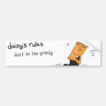 Daisy Rules Bumber Sticker 'Greedy' Bumper Sticker