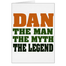 Dan - the Man, the Myth, the Legend! Card