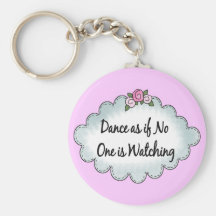Dance As If No One Is Watching Key Chains