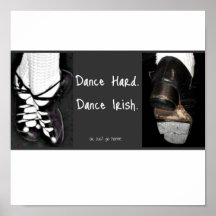 Dance Hard.  Dance Irish. or just go home Posters
