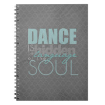 Dance is the Hidden Language of the Soul Notebook