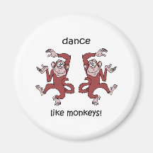 Dance like monkeys! magnet