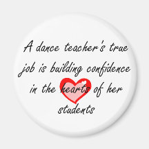Dance Teacher - Building Confidence Refrigerator Magnet
