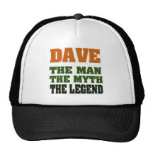 Dave - the Man, the Myth, the Legend! Trucker Hats