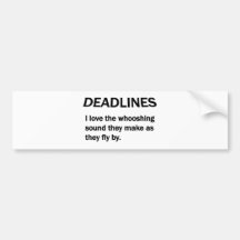 DEADLINES BUMPER STICKER