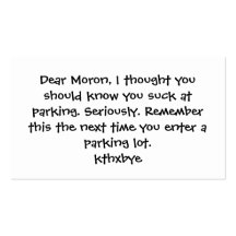 Dear Moron, You suck at parking Business Cards