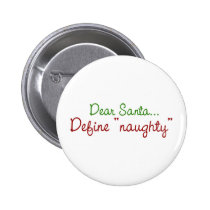 Dear Santa Define Naughty buttons