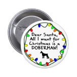 Dear Santa Doberman Pinback Button