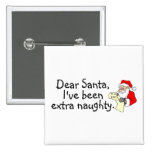 Dear Santa Ive Been Extra Naughty Pins
