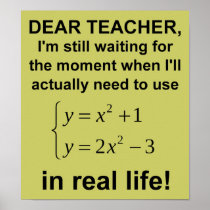 Dear Teacher Real Life Math Funny Poster posters