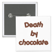 Death By Chocolate Pinback Button