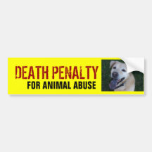 DEATH PENALTY FOR ANIMAL ABUSE BUMPER STICKERS