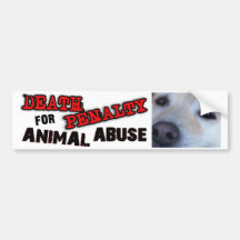 DEATH PENALTY FOR ANIMAL ABUSE (Dog) Bumper Sticker