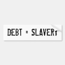 "Debt = Slavery" Bumper Sticker