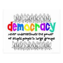 Democracy, who needs it? postcard