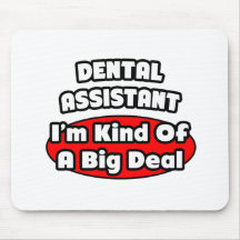 Dental Assistant...Big Deal Mouse Mats