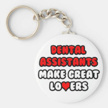 Dental Assistants Make Great Lovers Keychain