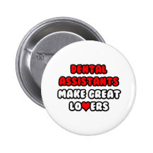 Dental Assistants Make Great Lovers Pin