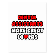 Dental Assistants Make Great Lovers Postcards