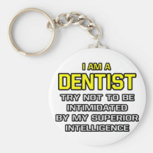 Dentist...Superior Intelligence Keychains