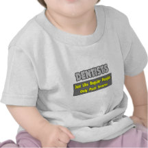 Dentists...Smarter Tee Shirt