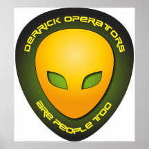 Derrick Operators Are People Too Posters