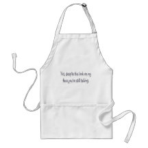 Despite the look on my face, you're still talking aprons