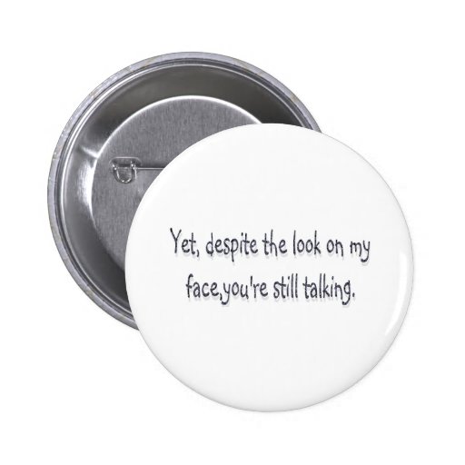 Despite the look on my face, you're still talking pin
