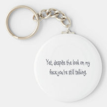 Despite the look on my face, you're still talking key chains