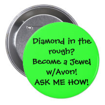 Diamond in the rough?Become a Jewel w/Avon!ASK ... Buttons