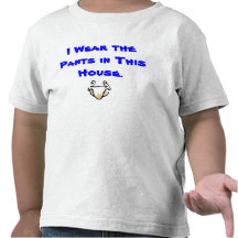 Diaper, I Wear the Pants in This House. Shirts
