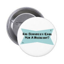 Did Somebody Call For A Resident Pinback Buttons