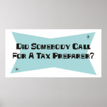 Did Somebody Call For A Tax Preparer Posters