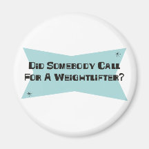 Did Somebody Call For A Weightlifter Refrigerator Magnet