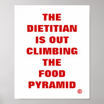 Dietician is Out Climbing the Food Pyramid Poster