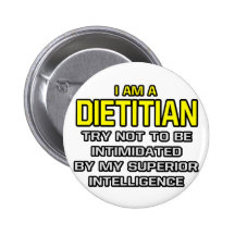 Dietician...Superior Intelligence Pinback Button