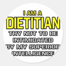 Dietician...Superior Intelligence Round Sticker