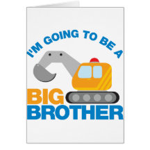 Digger Truck Going To Be A Big Brother Greeting Card