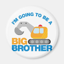 Digger Truck Going To Be A Big Brother Fridge Magnets