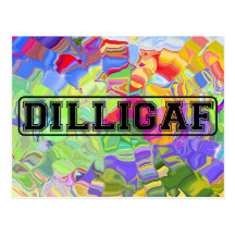 DILLIGAF – Funny rude “Do I look like I Give A” Postcard