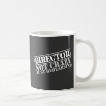 Director: Not Crazy Just Rehearsing Mug