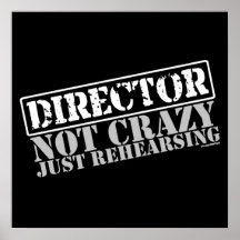 Director: Not Crazy Just Rehearsing Print