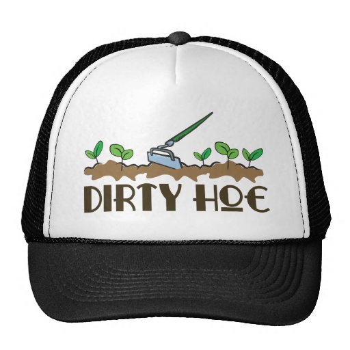 Dirty Hoe Trucker Hat
