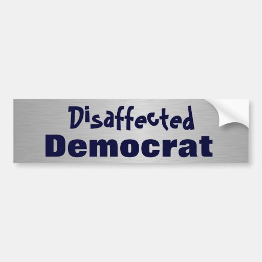 Disaffected Democrat Bumper Sticker