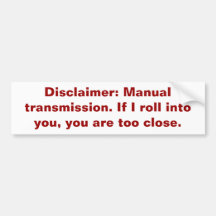 Disclaimer: Manual transmission. Bumper Stickers