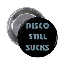 Disco Still Sucks Pinback Buttons