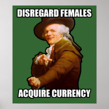 Disregard Females Acquire Currency Poster $24.95