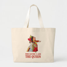 DO AS I SAY,  BECAUSE I AM THE QUEEN BAGS