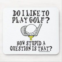 DO I LIKE TO PLAY GOLF T-SHIRTS AND GIFTS MOUSE MATS