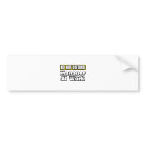 Do Not Disturb...Manager At Work bumper stickers